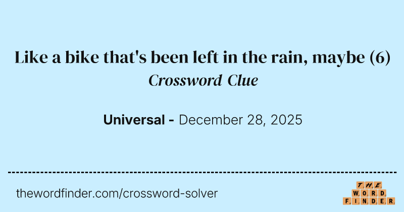 Like a bike that's been left in the rain, maybe crossword clue image