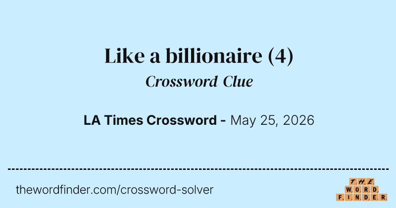 Like a billionaire crossword clue image