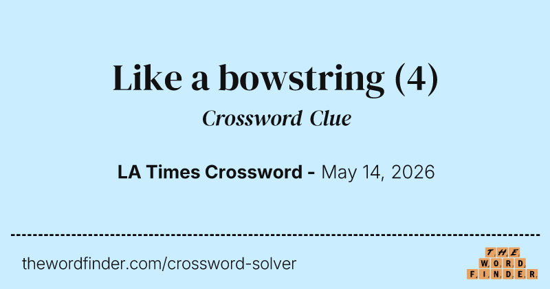 Like a bowstring crossword clue image
