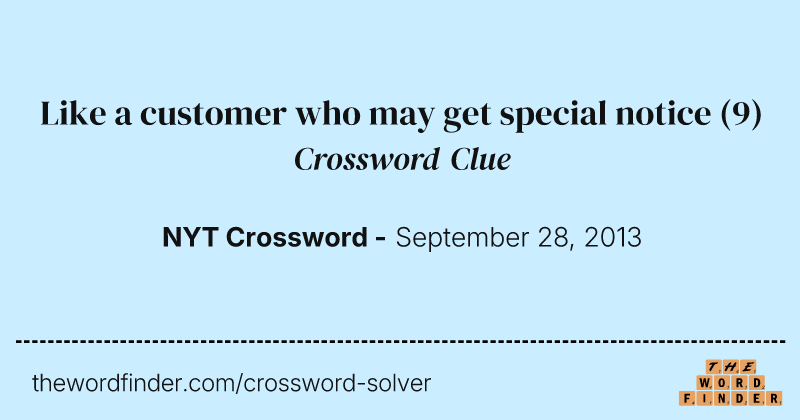 Like a customer who may get special notice crossword clue image