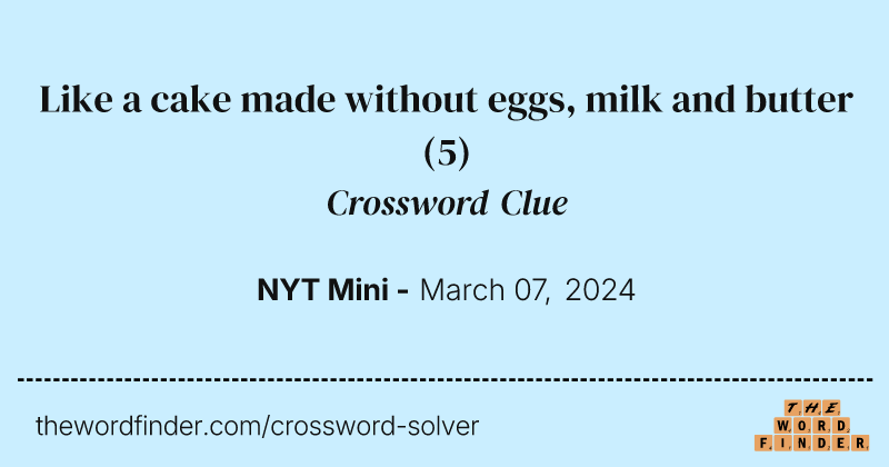 Like a cake made without eggs, milk and butter crossword clue image