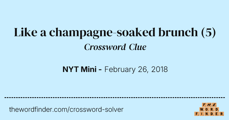 Like a champagne-soaked brunch crossword clue image