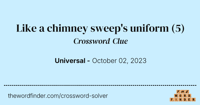 Like a chimney sweep's uniform crossword clue image
