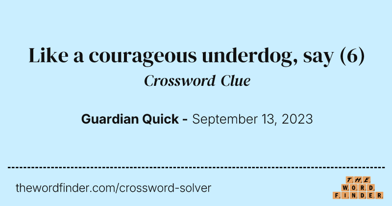 Like a courageous underdog, say crossword clue image