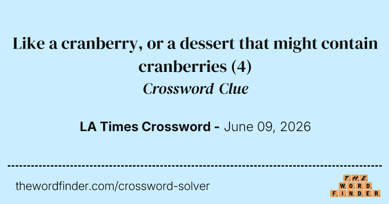 Like a cranberry, or a dessert that might contain cranberries crossword clue image