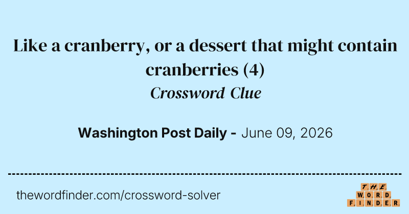 Like a cranberry, or a dessert that might contain cranberries crossword clue image