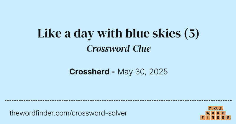 Like a day with blue skies crossword clue image