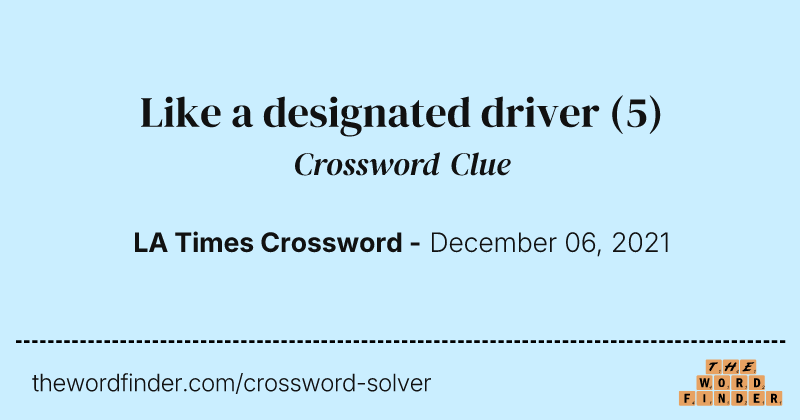 Like a designated driver crossword clue image