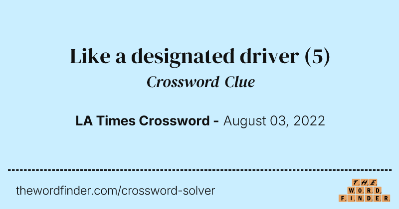 Like a designated driver crossword clue image