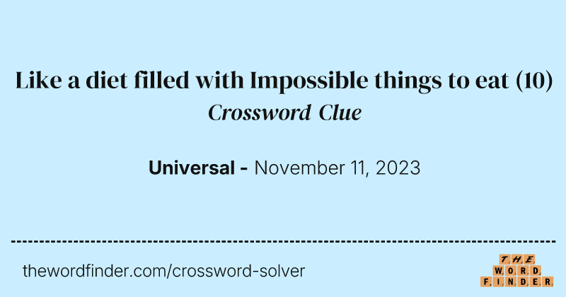 Like a diet filled with Impossible things to eat crossword clue image