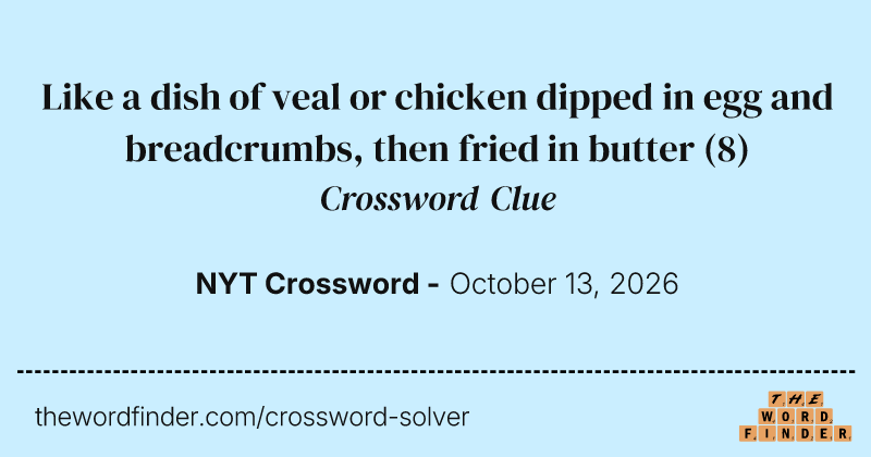 Like a dish of veal or chicken dipped in egg and breadcrumbs, then fried in butter crossword clue image