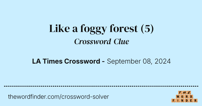 Like a foggy forest crossword clue image