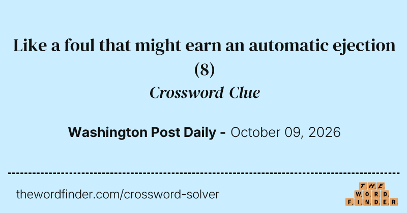Like a foul that might earn an automatic ejection crossword clue image