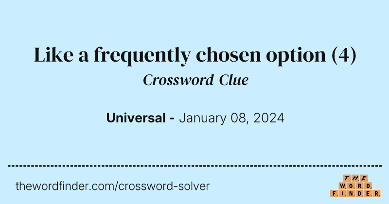 Like a frequently chosen option crossword clue image
