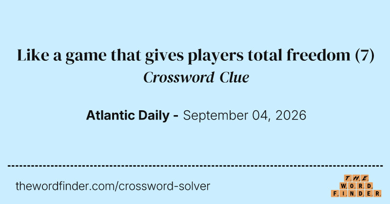 Like a game that gives players total freedom crossword clue image