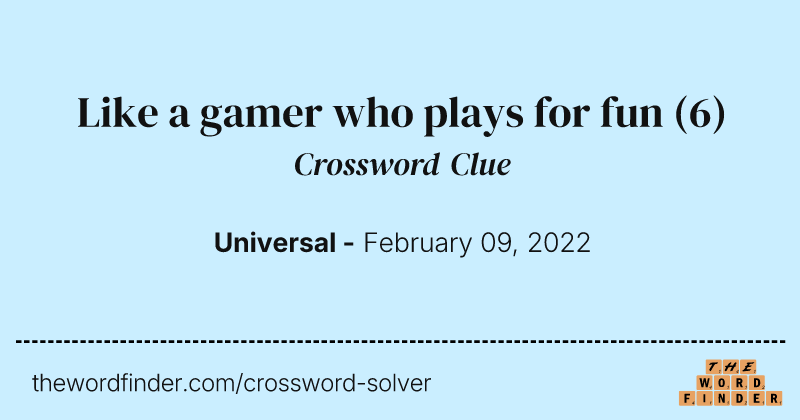 Like a gamer who plays for fun crossword clue image