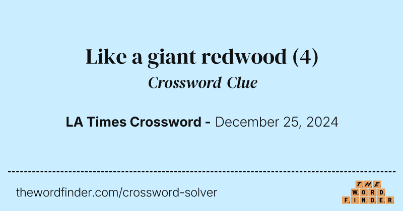 Like a giant redwood crossword clue image