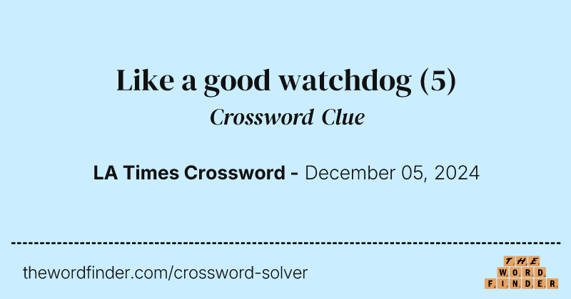 Like a good watchdog crossword clue image