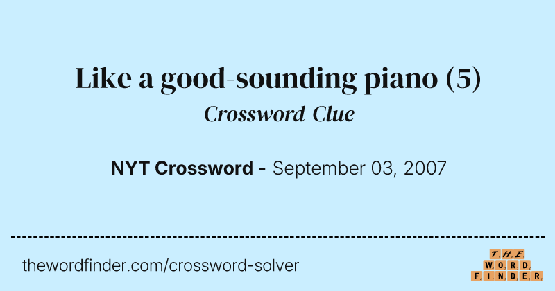 Like a good-sounding piano crossword clue image
