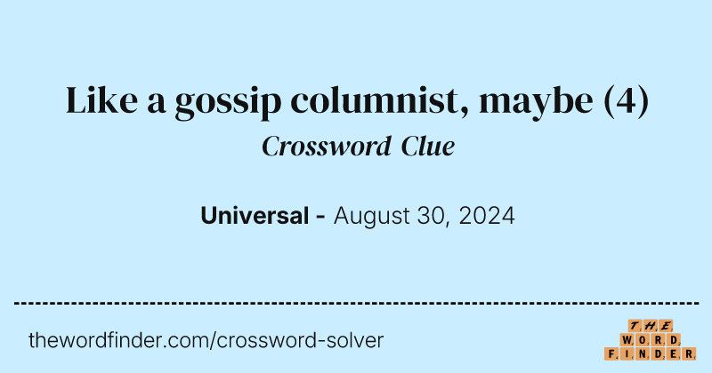 Like a gossip columnist, maybe crossword clue image