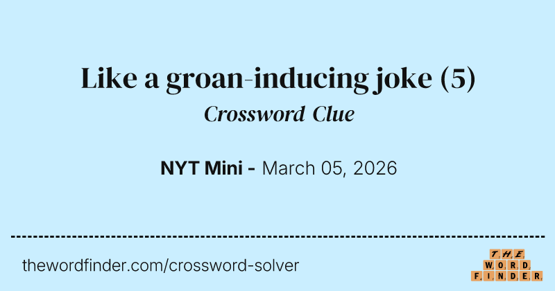Like a groan-inducing joke crossword clue image