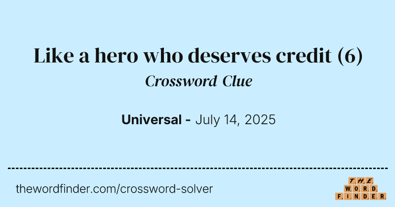Like a hero who deserves credit crossword clue image