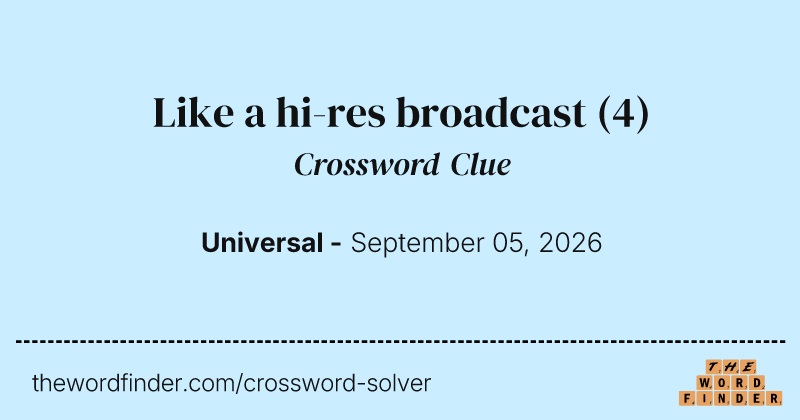 Like a hi-res broadcast crossword clue image