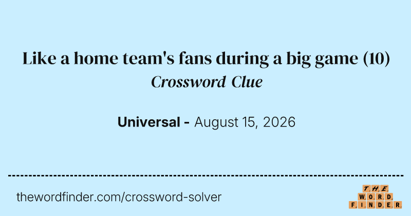 Like a home team's fans during a big game crossword clue image