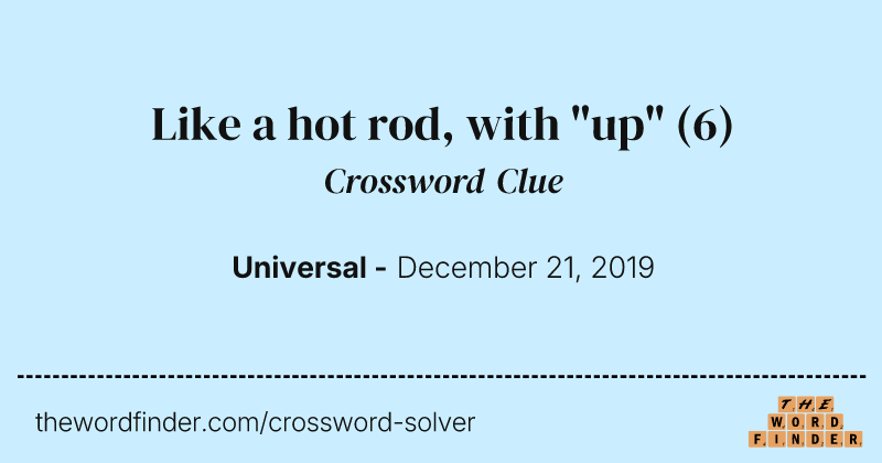 Like a hot rod, with "up" crossword clue image