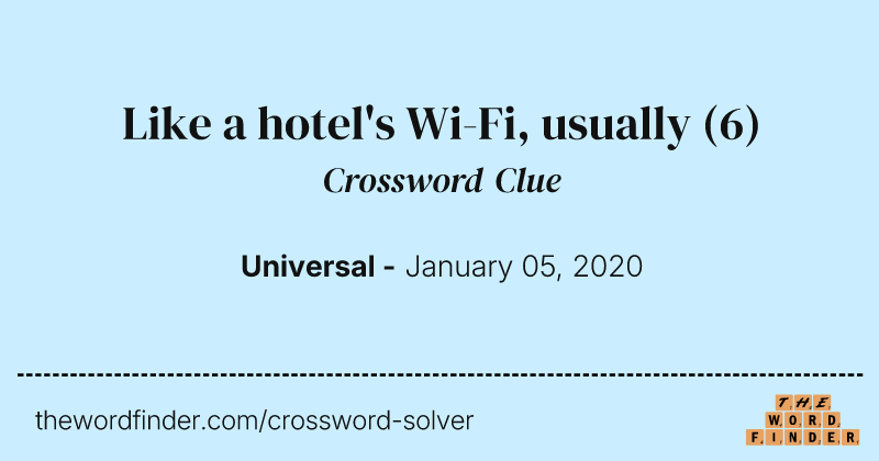 Like a hotel's Wi-Fi, usually crossword clue image