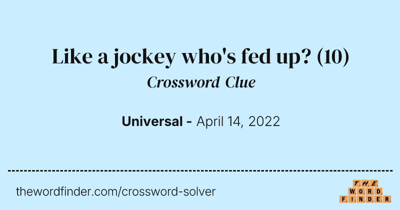 Like a jockey who's fed up? crossword clue image