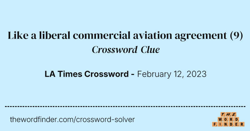 Like a liberal commercial aviation agreement crossword clue image