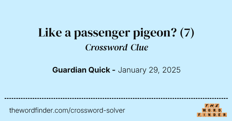 Like a passenger pigeon? crossword clue image