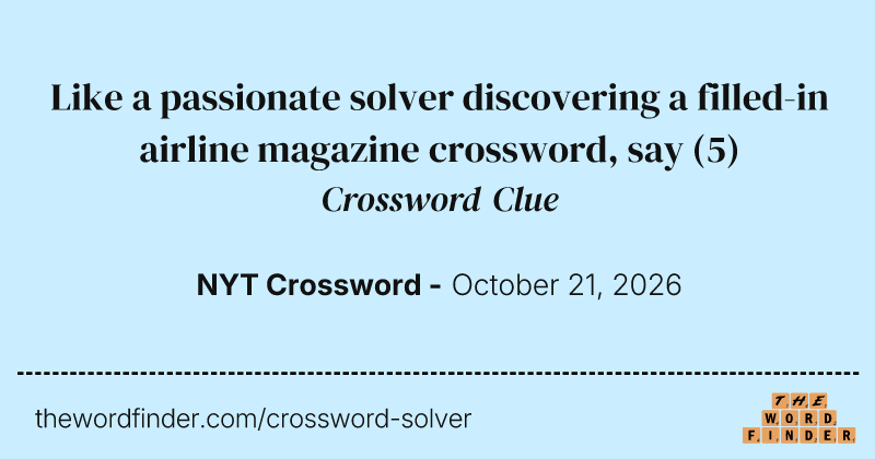 Like a passionate solver discovering a filled-in airline magazine crossword, say crossword clue image