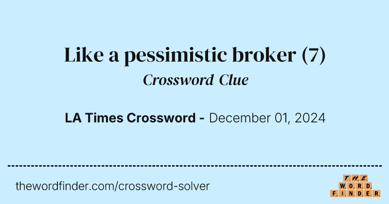 Like a pessimistic broker crossword clue image