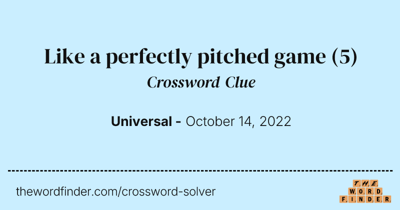 Like a perfectly pitched game crossword clue image