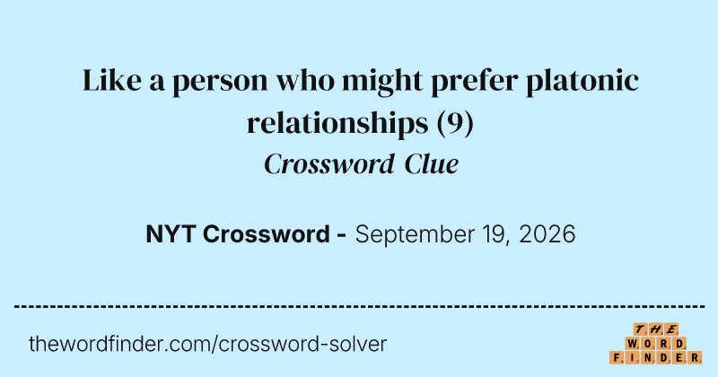 Like a person who might prefer platonic relationships crossword clue image