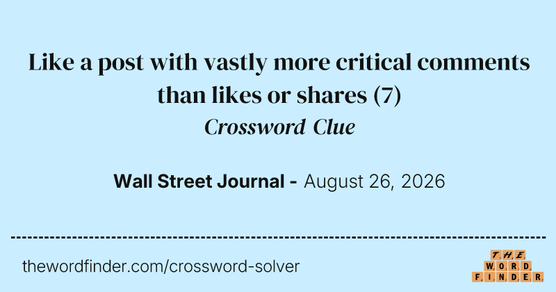 Like a post with vastly more critical comments than likes or shares crossword clue image
