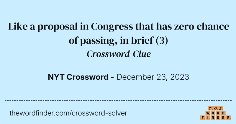 Like a proposal in Congress that has zero chance of passing, in brief crossword clue image