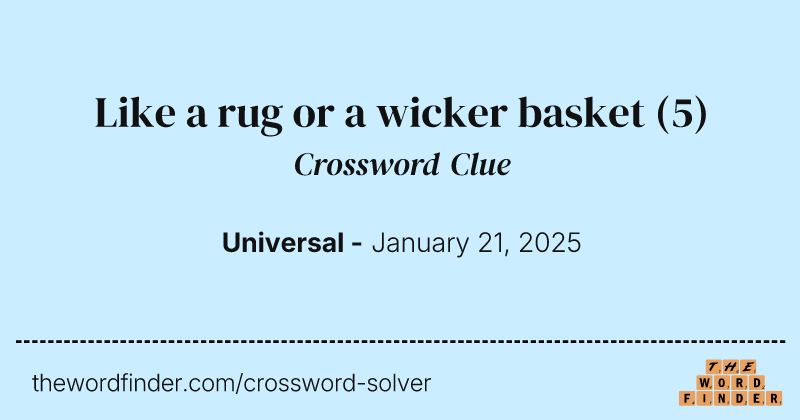 Like a rug or a wicker basket crossword clue image