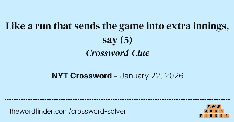 Like a run that sends the game into extra innings, say crossword clue image