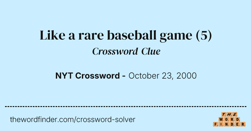 Like a rare baseball game crossword clue image