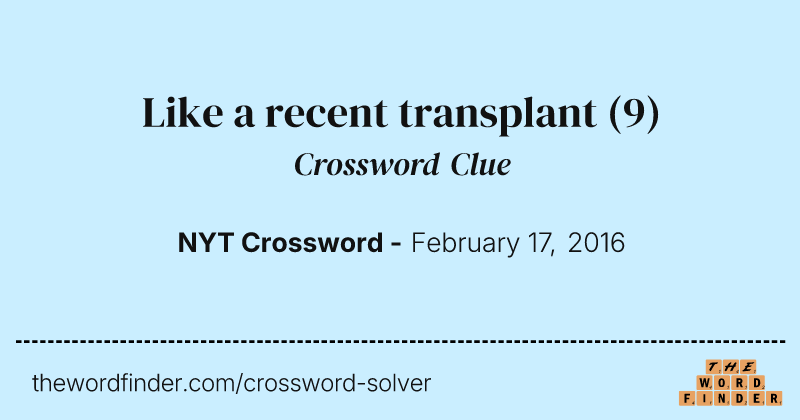 Like a recent transplant crossword clue image