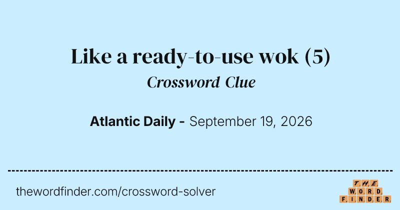 Like a ready-to-use wok crossword clue image