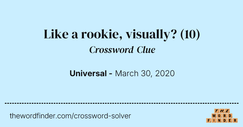 Like a rookie, visually? crossword clue image