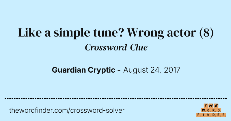 Like a simple tune? Wrong actor crossword clue image