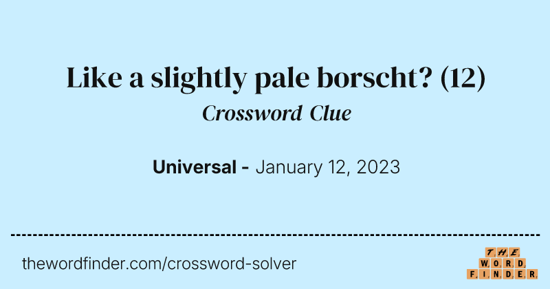 Like a slightly pale borscht? crossword clue image