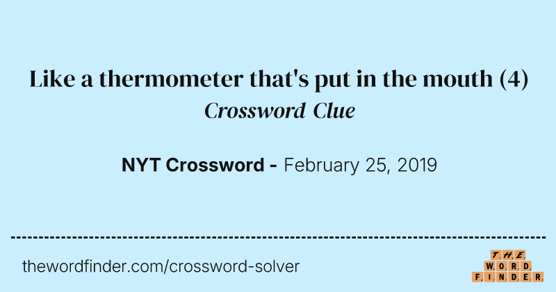 Like a thermometer that's put in the mouth crossword clue image