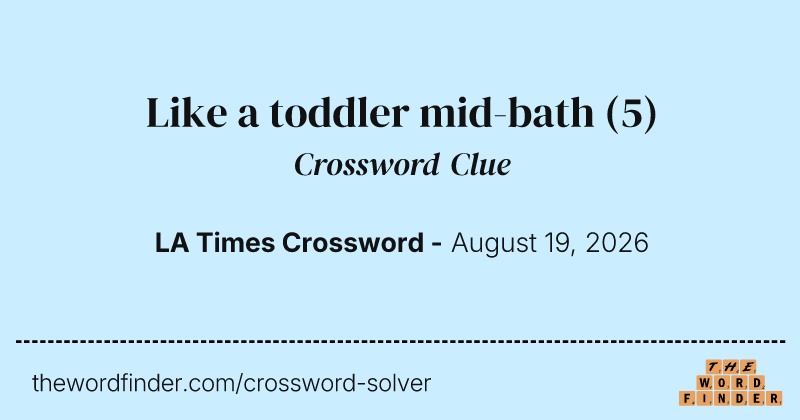 Like a toddler mid-bath crossword clue image