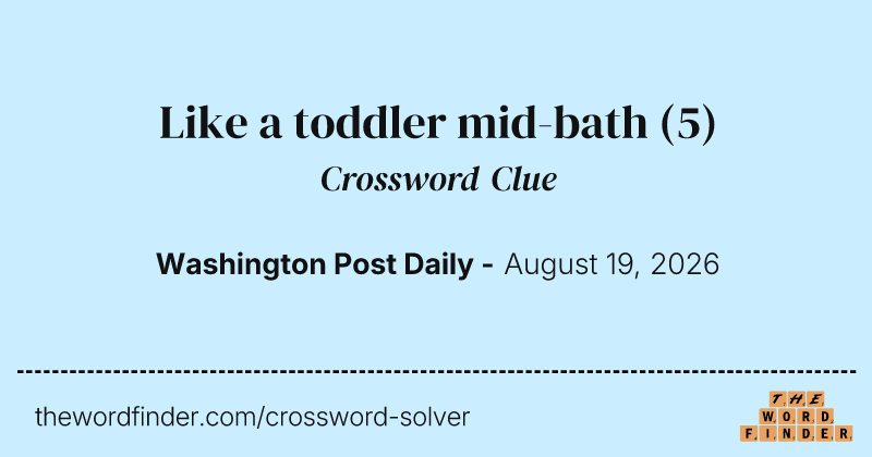 Like a toddler mid-bath crossword clue image